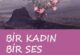 BİR KADIN BİR SES