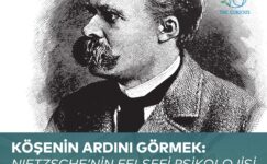 Köşenin Ardını Görmek: Nietzsche’nin Felsefi Psikolojisi