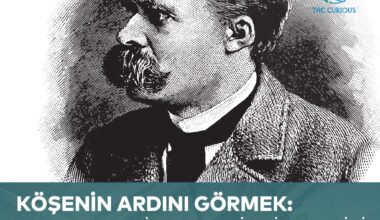 Köşenin Ardını Görmek: Nietzsche’nin Felsefi Psikolojisi