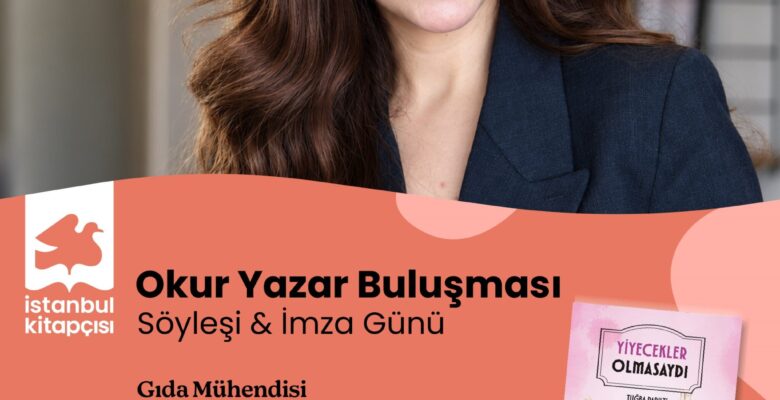 Okur Yazar Buluşması Tuğba Parıltı, “Yiyecekler Olmasaydı”